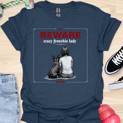 Beware crazy frenchie lady - V3 - Sit Cute Love T-Shirt